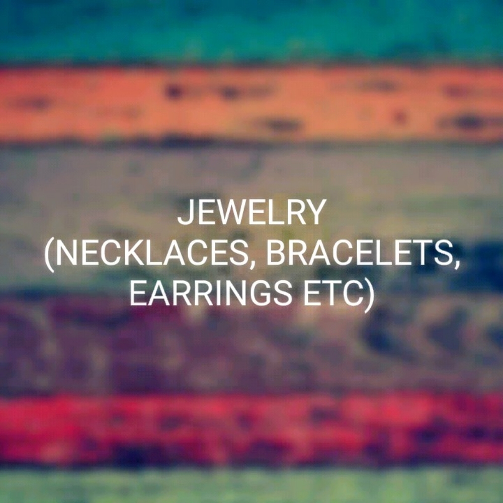 Jewelry (bracelets, necklaces, earrings)